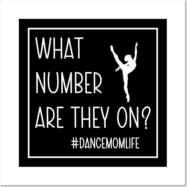 What Number Are They On? #dancemomlife Wall Art by Nisrine